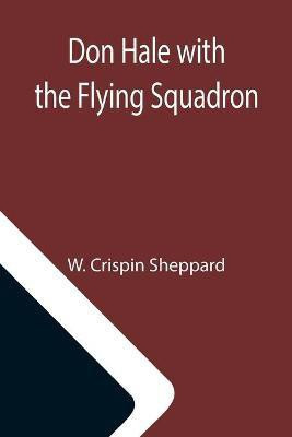 Don Hale with the Flying Squadron(English, Paperback, Crispin Sheppard W)