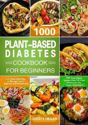 Plant-Based Diabetes Cookbook for Beginners(English, Paperback, Heiler Cristy)
