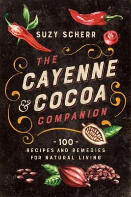 The Cayenne & Cocoa Companion(English, Paperback, Scherr Suzy)
