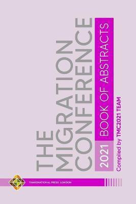 The Migration Conference 2021 Abstracts(English, Paperback, Team Tmc2021)