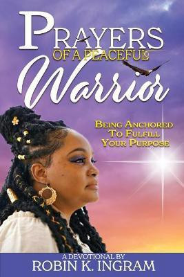 Prayers of a Peaceful Warrior(English, Paperback, Ingram Robin K)