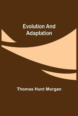 Evolution and Adaptation(English, Paperback, Hunt Morgan Thomas)