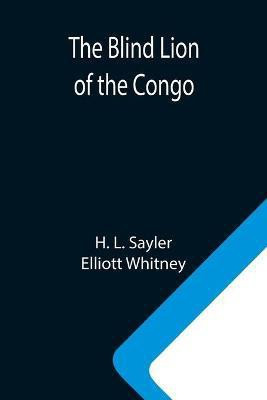 The Blind Lion of the Congo(English, Paperback, L Sayler H)
