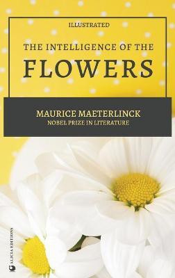 The Intelligence of the Flowers(English, Hardcover, Maeterlinck Maurice)