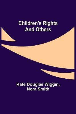 Children's Rights and Others(English, Paperback, Wiggin Kate Douglas)