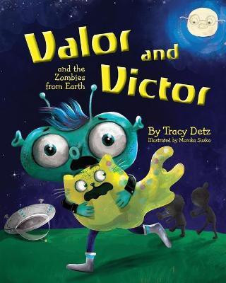 Valor and Victor and the Zombies from Earth(English, Paperback, Detz Tracy)