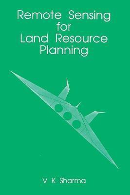 Remote Sensing for Land Resource Planning First  Edition(English, Hardcover, Sharma V.K.)