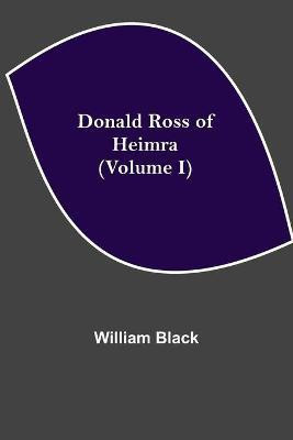 Donald Ross of Heimra (Volume I)(English, Paperback, Black William)