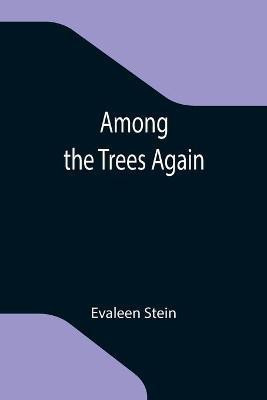 Among the Trees Again(English, Paperback, Stein Evaleen)