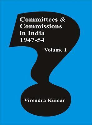 Committees and Commissions in India-1947-54(English, Hardcover, Kumar Virendra)