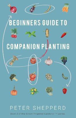 Beginners Guide to Companion Planting(English, Hardcover, Shepperd Peter)