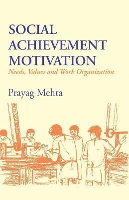 Social Achievement Motivation Needs, Values and Work Organisation First  Edition(English, Hardcover, Mehta Prayag)