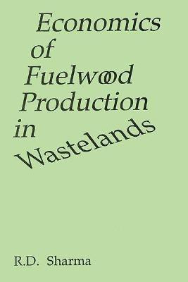 Economics of Fuelwood Production in Wastelands First  Edition(English, Hardcover, Sharma Ravindra D.)
