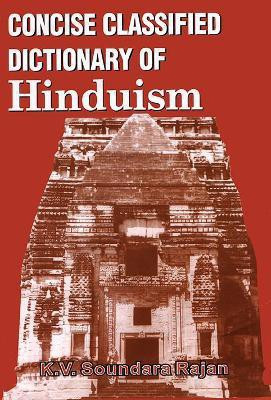Concise Classified Dictionary of Hinduism First  Edition(English, Hardcover, Rajan K.V. Soundara)