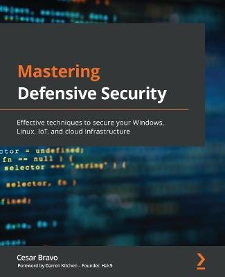 Mastering Defensive Security(English, Paperback, Bravo Cesar)