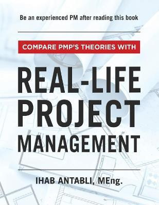 Compare PMP's Theories With Real-Life Project Management(English, Paperback, Antabli Ihab)