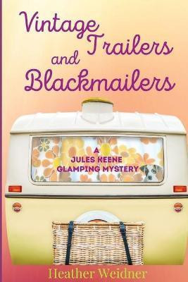 Vintage Trailers and Blackmailers(English, Paperback, Weidner Heather)