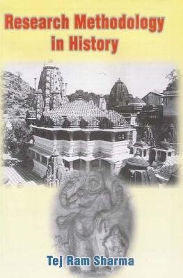 Research Methodology in History First  Edition(English, Hardcover, Sharma Tej Ram)