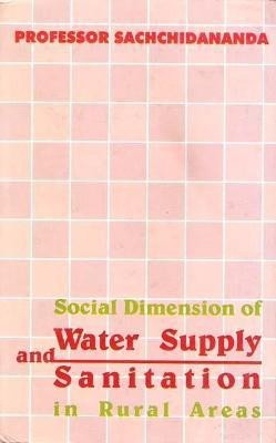 Social Dimensions of Water Supply and Sanitation in Rual Areas First  Edition(English, Hardcover, Sachchidananda)