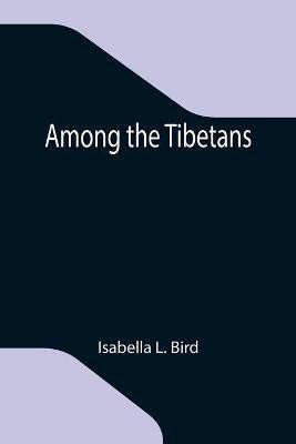 Among the Tibetans(English, Paperback, L Bird Isabella)