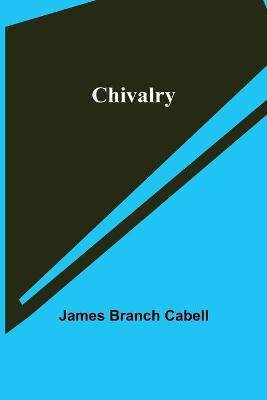 Chivalry(English, Paperback, Branch Cabell James)