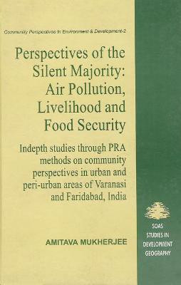 Perspectives of the Silent Majority- Air Pollution, Livelihood and Food Security First  Edition(English, Hardcover, Mukherjee Amitava)