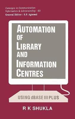 Automation of Library and Information Centers First  Edition(English, Hardcover, Shukla R.K.)