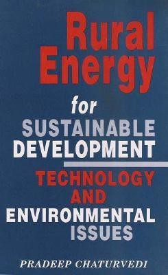 Rural Energy for Sustainable Development- Technology and Environmental Issues First  Edition(English, Hardcover, Chaturvedi Pradeep)