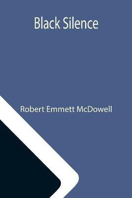 Black Silence(English, Paperback, Emmett McDowell Robert)