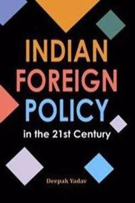 Indian Foreign Policy in the 21st Century(English, Hardcover, Yadav Deepak)