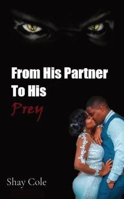 From His Partner to His Prey(English, Paperback, Cole Shay)