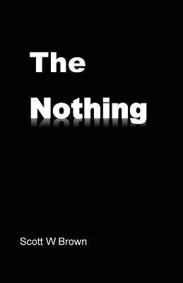 The Nothing(English, Paperback, Brown Scott W)