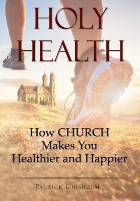 Holy Health(English, Hardcover, Chisholm Patrick D)