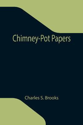 Chimney-Pot Papers(English, Paperback, S Brooks Charles)