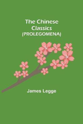 The Chinese Classics (PROLEGOMENA)(English, Paperback, Legge James)