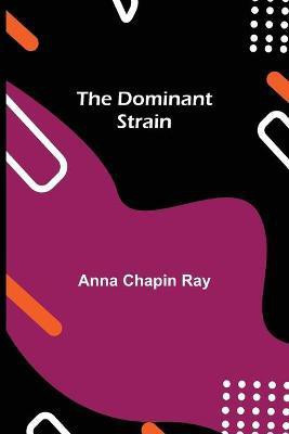 The Dominant Strain(English, Paperback, Chapin Ray Anna)