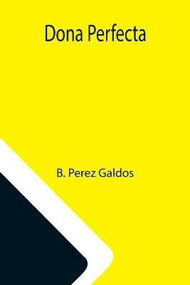 Dona Perfecta(English, Paperback, Perez Galdos B)