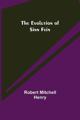 The Evolution of Sinn Fein(English, Paperback, Mitchell Henry Robert)