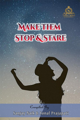 Make them Stop & Stare(English, Paperback, Sanjay Naik, amp, Sonal Prajapati)