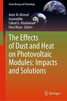 The Effects of Dust and Heat on Photovoltaic Modules: Impacts and Solutions(English, Hardcover, unknown)