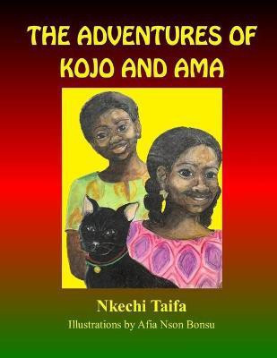 The Adventures of Kojo and Ama(English, Paperback, Taifa Nkechi)