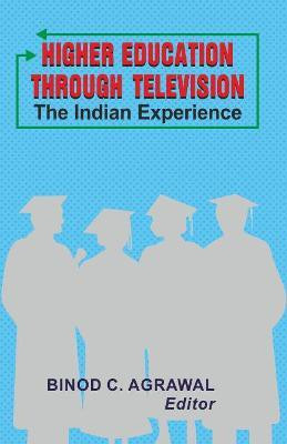 Higher Education Through Television- the Indian Experience First  Edition(English, Hardcover, Agrawal Binod C.)