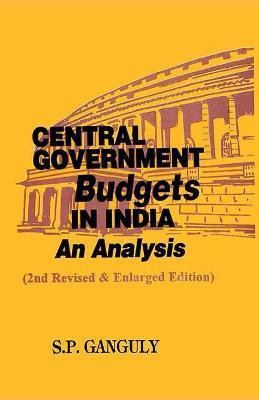 Central Government Budgets in India- an Analysis First  Edition(English, Hardcover, Ganguly S.P.)