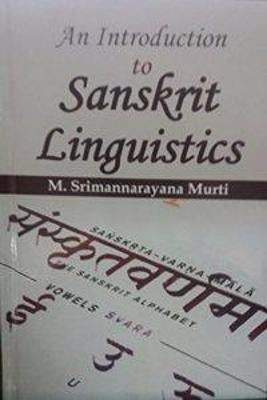 An Introduction to Sanskrit Linguistics(English, Hardcover, Murti M. Srimannarayana)