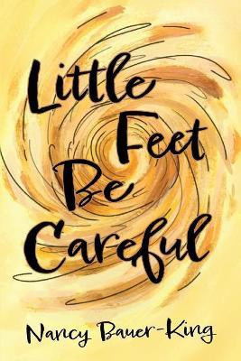 Little Feet Be Careful(English, Paperback, Bauer-King Nancy)