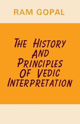 History and Principles of Vedic Interpretation First  Edition(English, Hardcover, Gopal Ram)
