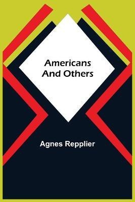 Americans and Others(English, Paperback, Repplier Agnes)