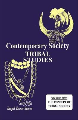 Contemporary Society- Tribal Studies- the Concept of Tribal Society First  Edition(English, Hardcover, Pfeffer Georg)