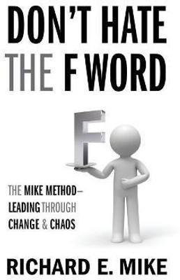 Don't Hate the F Word(English, Paperback, Mike Richard E)