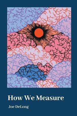 How We Measure(English, Paperback, DeLong Joe)